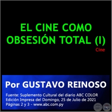 EL CINE COMO OBSESIN TOTAL (I) - Por GUSTAVO REINOSO - Domingo, 25 de Julio de 2021